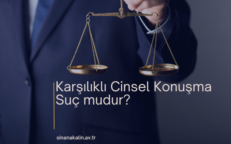 Karşılıklı Cinsel Konuşma Suç mudur?