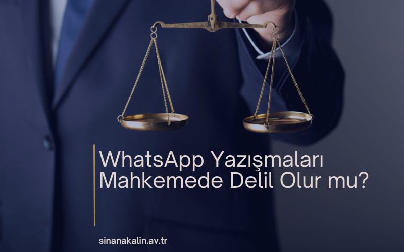 WhatsApp Yazışmaları Mahkemede Delil Olur mu?