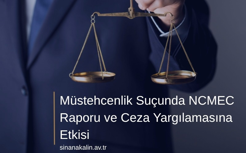 NCMEC Raporu ve Müstehcenlik Suçu (TCK 226)