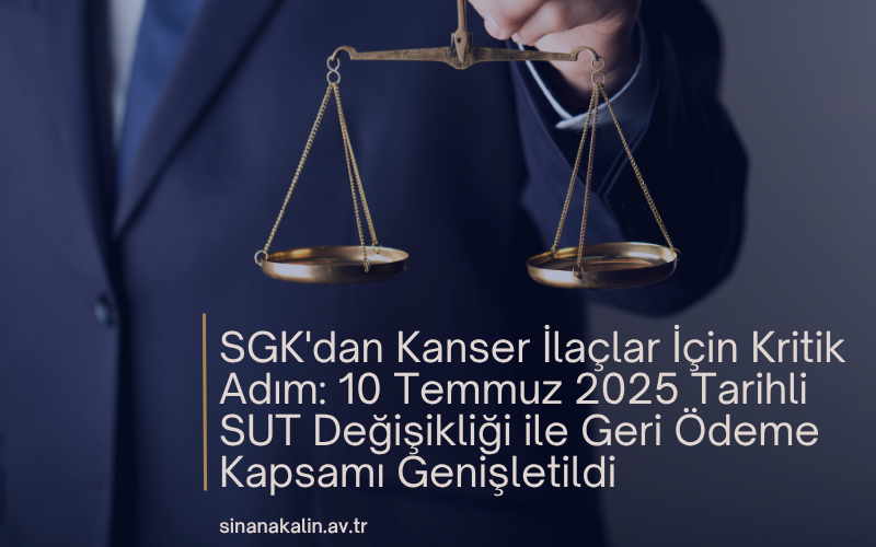 SGK'dan Kanser İlaçlar İçin Kritik Adım: 10 Temmuz 2025 Tarihli SUT Değişikliği ile Geri Ödeme Kapsamı Genişletildi
