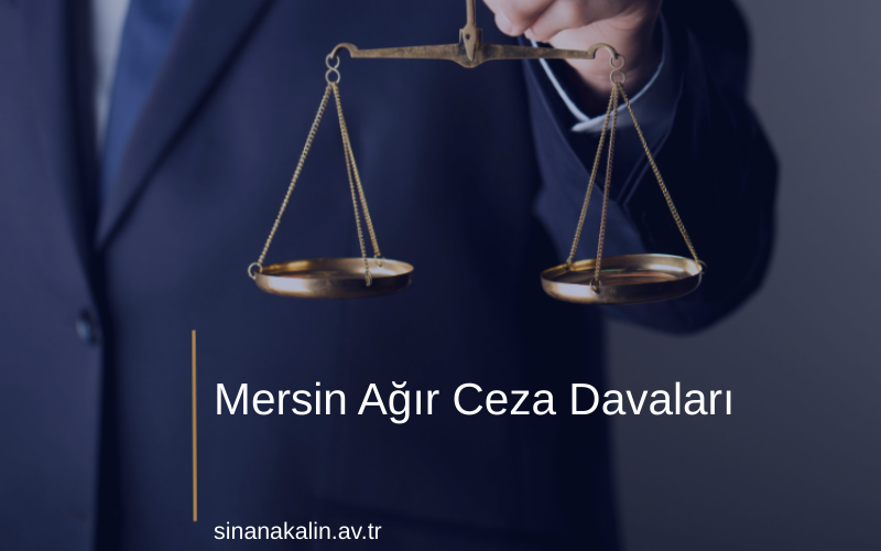 Mersin Ağır Ceza Davaları