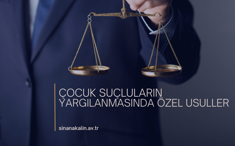 Çocuk Suçluların Yargılanmasında Özel Usuller