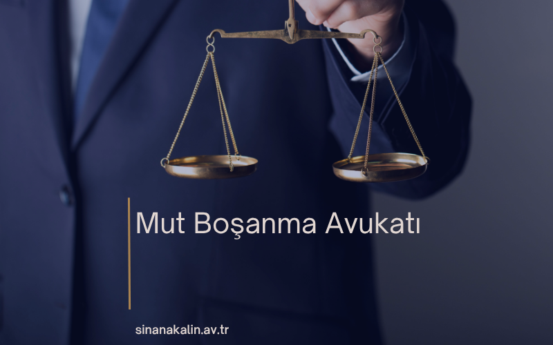 Mut Boşanma Avukatı