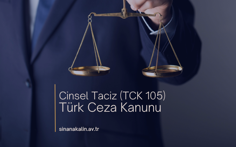 Cinsel Taciz (TCK 105) – Türk Ceza Kanunu