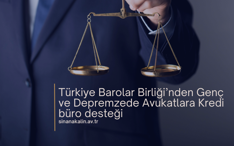 Türkiye Barolar Birliği’nden Genç ve Depremzede Avukatlara Kredi büro desteği