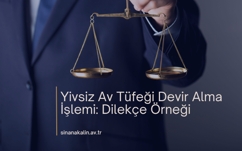 Yivsiz Av Tüfeği Devir Alma İşlemi: Dilekçe Örneği