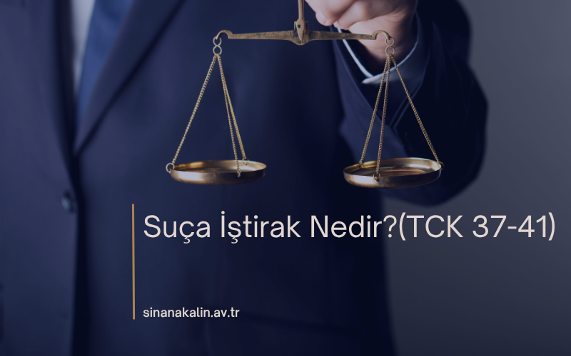Suça İştirak Nedir?(TCK 37-41)