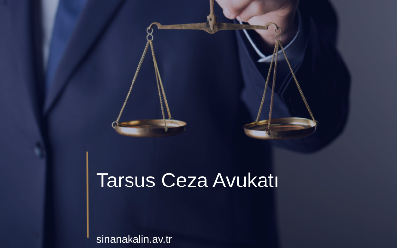 Tarsus Ceza Avukatı
