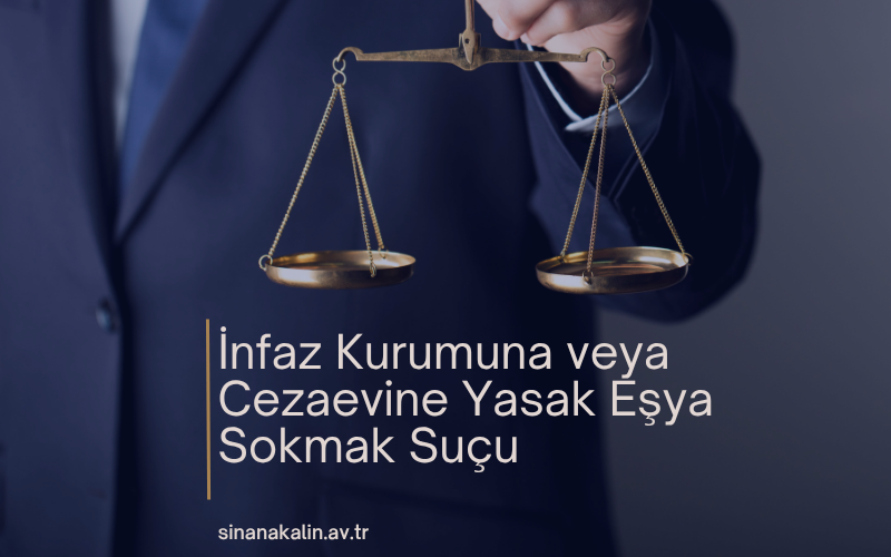 İnfaz Kurumuna veya Cezaevine Yasak Eşya Sokmak Suçu