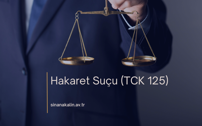 Hakaret Suçu (TCK 125)