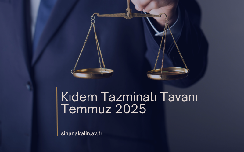 Kıdem Tazminatı Tavanı Temmuz 2025