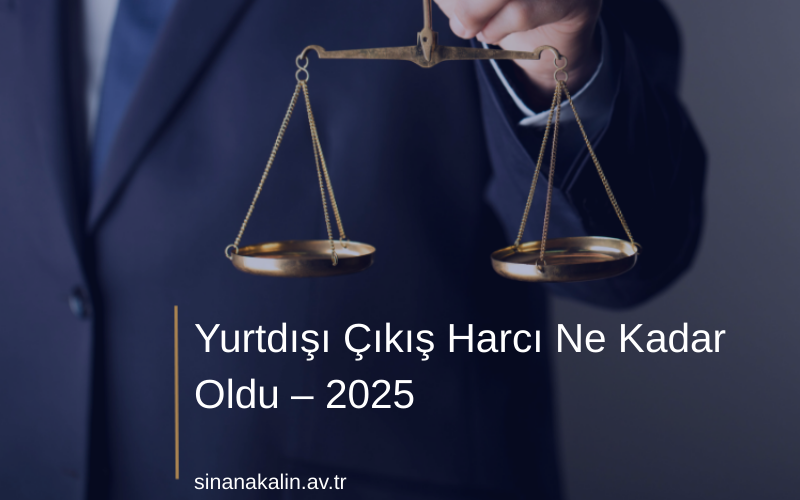 Yurtdışı Çıkış Harcı Ne Kadar Oldu – 2025