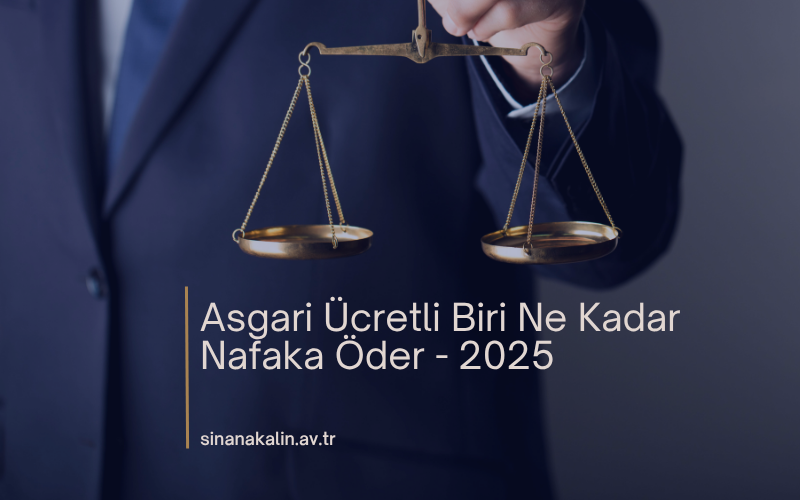 Asgari Ücretli Biri Ne Kadar Nafaka Öder - 2025