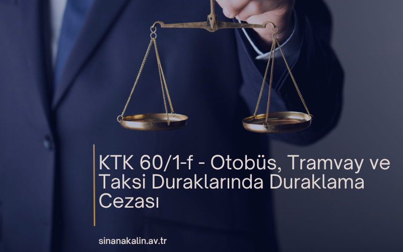 KTK 60/1-f - Otobüs, Tramvay ve Taksi Duraklarında Duraklama Cezası