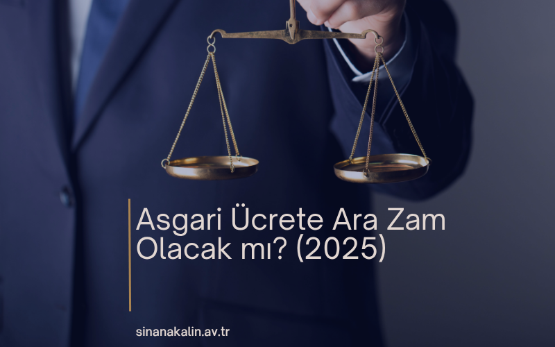 Asgari Ücrete Ara Zam Olacak mı? (2025)