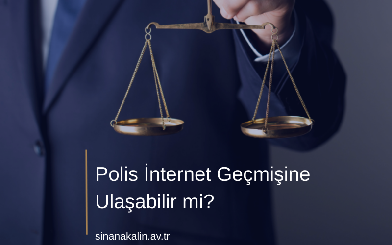 Polis İnternet Geçmişine Ulaşabilir mi?