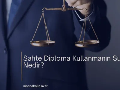 Sahte Diploma Kullanmanın Suçu Nedir?