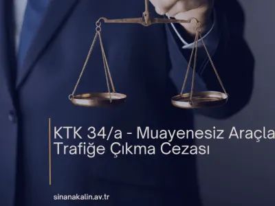 KTK 34/a - Muayenesiz Araçla Trafiğe Çıkma Cezası
