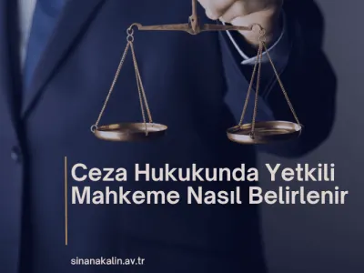 Ceza Hukukunda Yetkili Mahkeme Nasıl Belirlenir