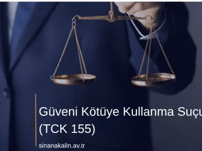Güveni Kötüye Kullanma Suçu (TCK 155)