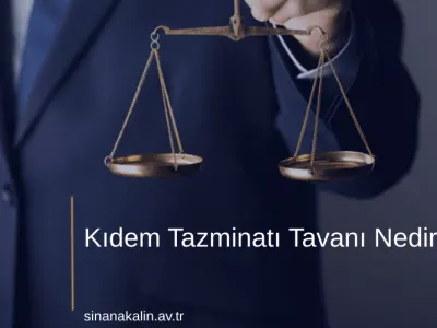 Kıdem Tazminatı Tavanı Nedir?