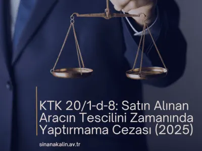 KTK 20/1-d-8: Satın Alınan Aracın Tescilini Zamanında Yaptırmama Cezası