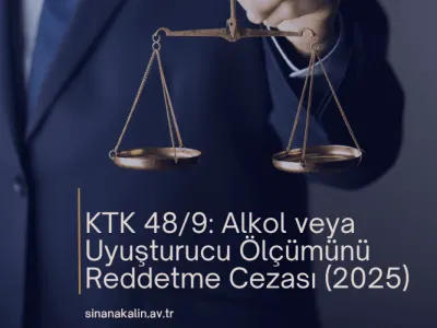 KTK 48/9: Alkol veya Uyuşturucu Ölçümünü Reddetme Cezası