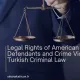 Legal Rights of American Defendants and Crime Victims in Turkish Criminal Law