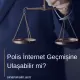Polis İnternet Geçmişine Ulaşabilir mi?