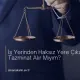 İş Yerinden Haksız Yere Çıkarılmada Tazminat Alınır Mı