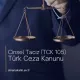 Cinsel Taciz (TCK 105) – Türk Ceza Kanunu