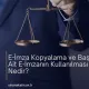 E-İmza Kopyalama ve Başkasına Ait E-İmzanın Kullanılması Suçu Nedir?