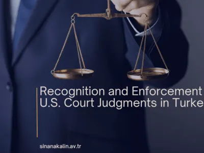 Recognition and Enforcement of U.S. Court Judgments in Turkey