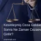 Kesinleşmiş Ceza Geldikten Sonra Ne Zaman Cezaevine Girilir?