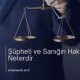ŞÜPHELİ VE SANIĞIN HAKLARI NELERDİR