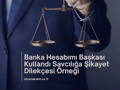 Banka Hesabımı Başkası Kullandı Savcılığa Şikayet Dilekçesi Örneği