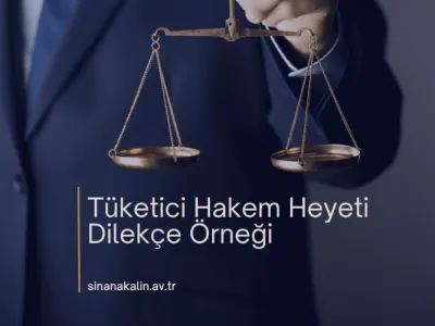 Tüketici Hakem Heyeti Dilekçe Örneği