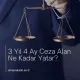 3 Yıl 4 Ay Ceza Alan Ne Kadar Yatar?