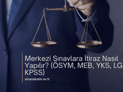 Merkezi Sınavlara İtiraz Nasıl Yapılır? (ÖSYM, MEB, YKS, LGS, KPSS)