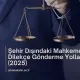Şehir Dışındaki Mahkemelere Dilekçe Gönderme Yolları