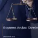 Boşanma Avukatı Ücretleri