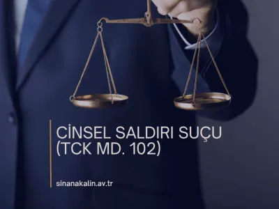 Cinsel Saldırı Suçu (TCK MD. 102)