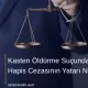 Kasten Öldürme Suçunda 24 Yıl Hapis Cezasının Yatarı Nedir
