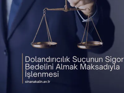 Dolandırıcılık Suçunun Sigorta Bedelini Almak Maksadıyla İşlenmesi