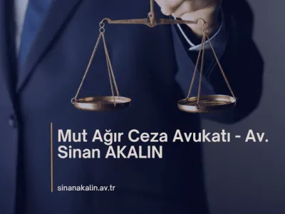 Mut Ağır Ceza Avukatı
