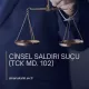 Cinsel Saldırı Suçu (TCK MD. 102)