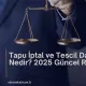 Tapu İptal ve Tescil Davası Nedir?