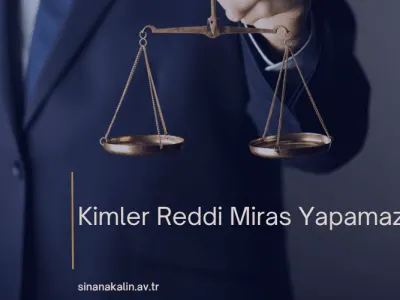 Kimler Reddi Miras Yapamaz?