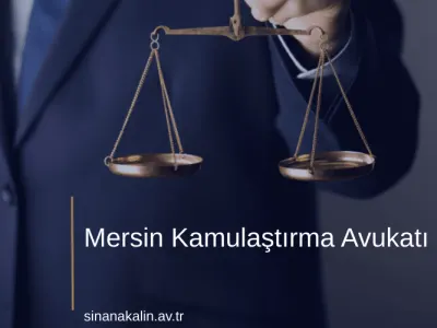Mersin Kamulaştırma Avukatı