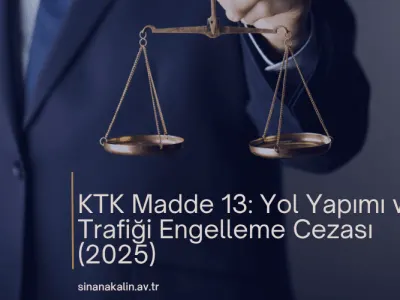 KTK Madde 13: Yol Yapımı ve Trafiği Engelleme Cezası